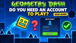 Do you need a Geometry Dash account to play