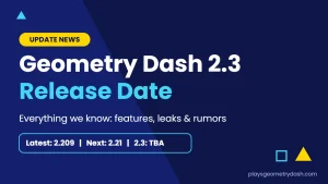 Geometry Dash 2.3 release date guide showing latest version 2.209 and next update 2.21