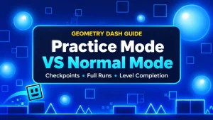 Geometry Dash Practice Mode vs Normal Mode comparison guide showing a glowing blue game cube and neon obstacles.