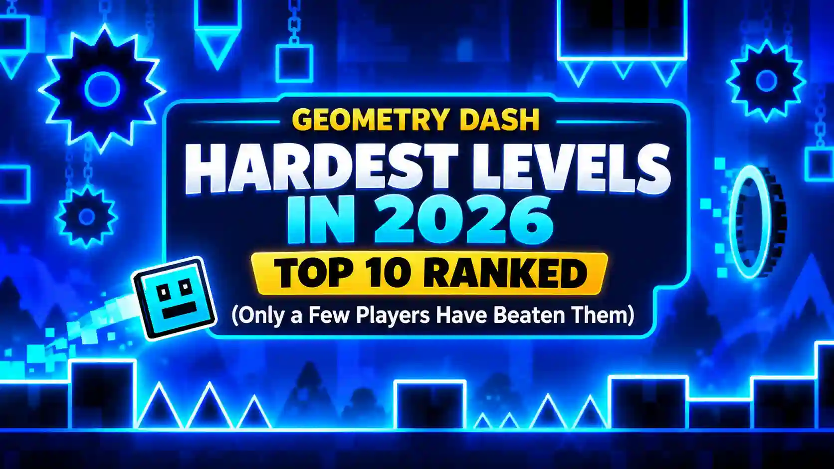 Hardest Geometry Dash levels in 2026 ranked in a top 10 list